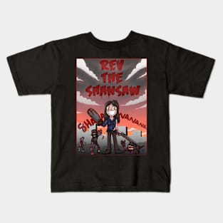 Rev the Shansaw!! Kids T-Shirt